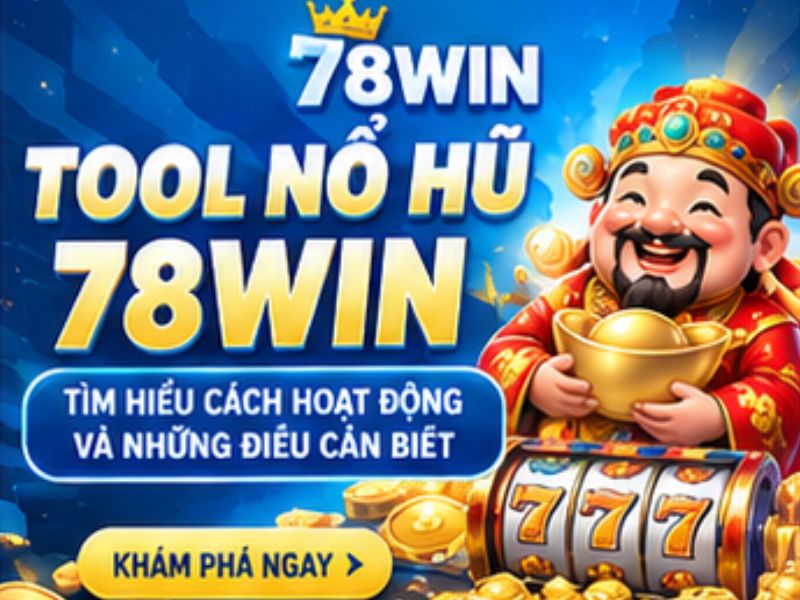 Tool Nổ Hũ 78WIN Là Gì_ Tìm Hiểu Cách Hoạt Động Và Những Điều Cần Biết
