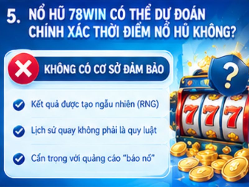 Tool nổ hũ 78WIN có thể dự đoán chính xác thời điểm nổ hũ không