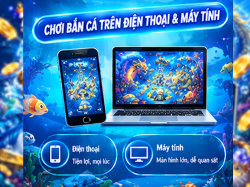 Trải nghiệm Bắn Cá 78WIN trên điện thoại và máy tính